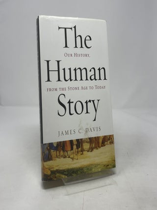 The Human Story: Our History, From the Stone Age to Today