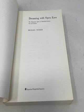 Dreaming With Open Eyes: The Shamanic Spirit in Twentieth Century Art and Culture