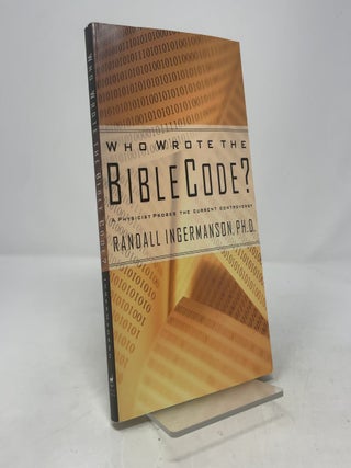 Who Wrote the Bible Code?: A Physicist Probes the Current Controversy