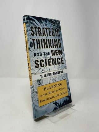 Strategic Thinking and the New Science: Planning in the Midst of Chaos, Complexity, and Change