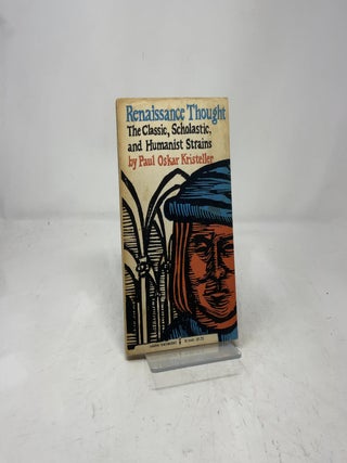 Renaissance Thought: The Classic, Scholastic and Humanist Strains