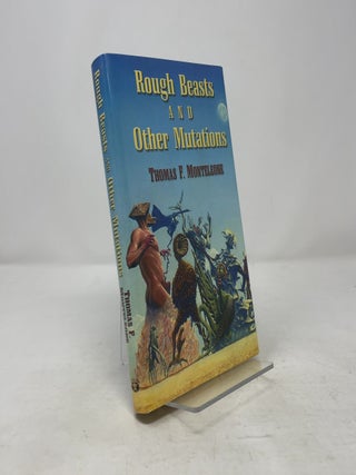 Item #390192 Rough Beasts and Other Mutations. Thomas F. Monteleone
