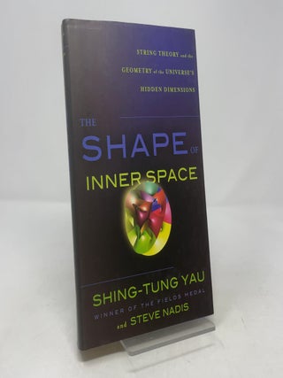 The Shape of Inner Space: String Theory and the Geometry of the Universe's Hidden Dimensions