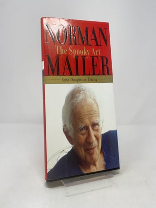 Item #390258 The Spooky Art: Some Thoughts on Writing. Norman Mailer