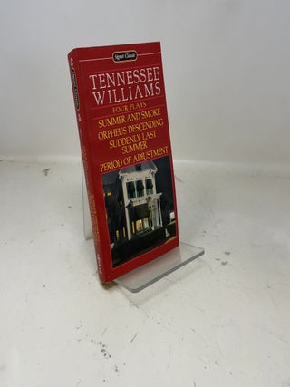 Tennessee Williams: Four Plays Summer and Smoke/Orpheus Descending/Suddenly Last Summer/Period of Adjustment
