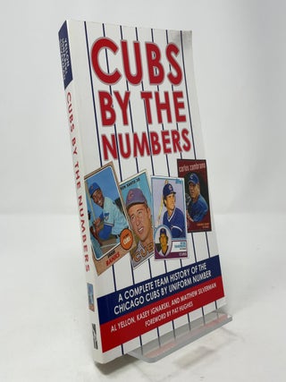 Cubs by the Numbers: A Complete Team History of the Chicago Cubs by Uniform Number