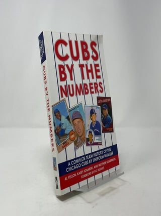 Cubs by the Numbers: A Complete Team History of the Chicago Cubs by Uniform Number