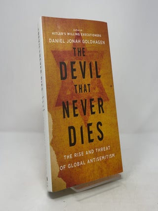 The Devil That Never Dies: The Rise and Threat of Global Antisemitism