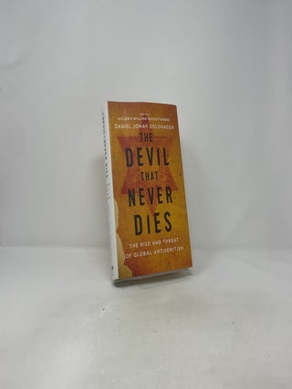 The Devil That Never Dies: The Rise and Threat of Global Antisemitism