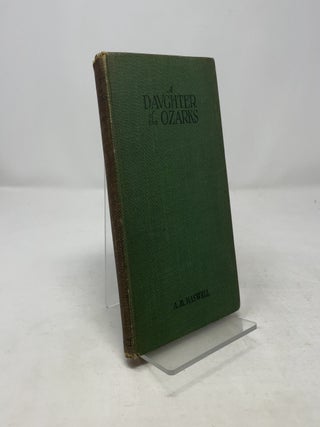 Item #390509 A Daughter of the Ozarks. A M. Haswell