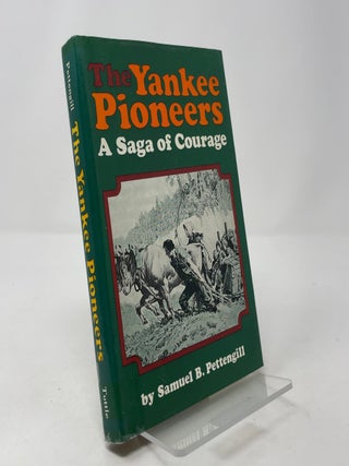 Item #390533 The Yankee Pioneers: A Saga of Courage. Samuel B. Pettengill