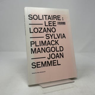 Solitaire: Lee Lozano, Sylvia Plimack Mangold, Joan Semmel