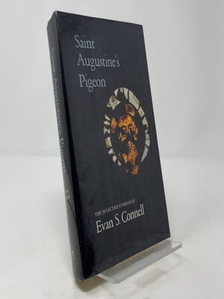 Item #390685 Saint Augustine’s Pigeon: The Selected Stories of Evan S. Connell. Evan S....