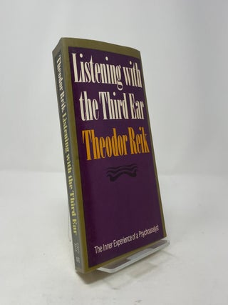 Listening with the Third Ear: The Inner Experience of a Psychoanalyst