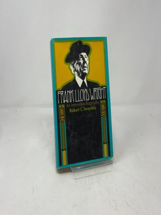 Item #390874 Frank Lloyd Wright: An Interpretive Biography. Robert C. Twombly