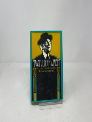 Frank Lloyd Wright: An Interpretive Biography