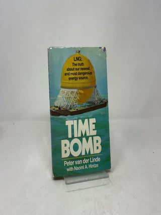 Item #390902 Time bomb: LNG, The Truth About Our Newest and Most Dangerous Energy Source. Peter...