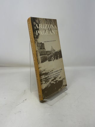 Arizona Pageant: A Short History of the 48th State