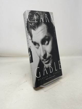 Item #391118 Clark Gable: A Biography. Warren G. Harris