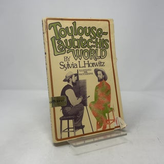 Toulouse-Lautrec: His World