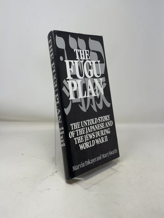 The Fugu Plan: The Untold Story of the Japanese and the Jews During World War II