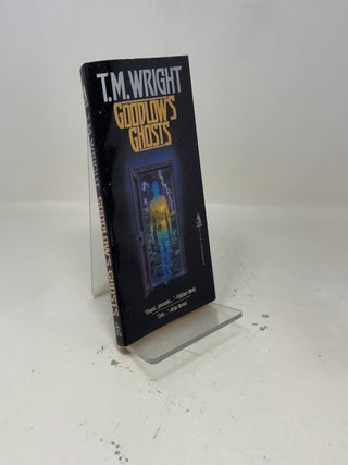 Item #391295 Goodlow's Ghosts. T. M. Wright