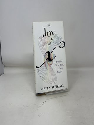 The Joy of X: A Guided Tour of Math, from One to Infinity
