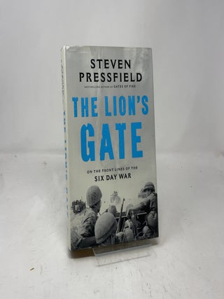The Lion's Gate: On the Front Lines of the Six Day War