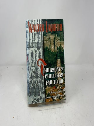 Item #391455 Thursday's Child Has Far to Go: A Memoir of the Journeying Years. Walter Laqueur