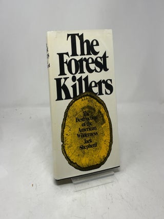 The Forest Killers: The Destruction of the American Wilderness