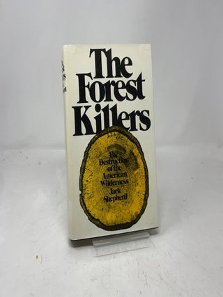 The Forest Killers: The Destruction of the American Wilderness