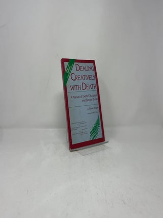 Dealing Creatively with Death: A Manual of Death Education and Simple Burial