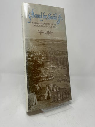 Bound for Santa Fe: The Road to New Mexico and the American Conquest, 1806–1848