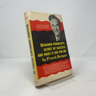 Benjamin Franklin's Secret of Success and What it Did For Me