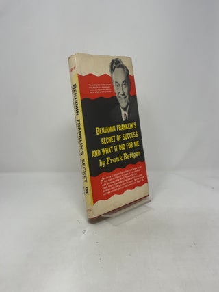 Benjamin Franklin's Secret of Success and What it Did For Me