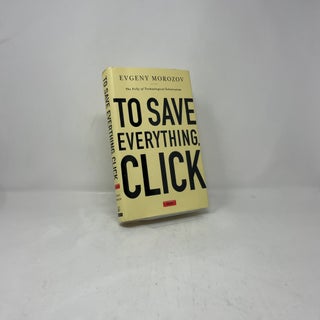To Save Everything, Click Here: The Folly of Technological Solutionism