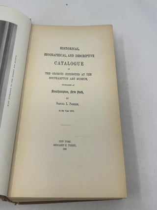 Historical, Biographical, and Descriptive Catalogue of the Objects Exhibited at the Art Museum at Southampton