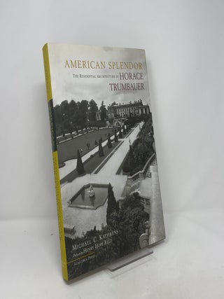American Splendor: The Residential Architecture of Horace Trumbauer