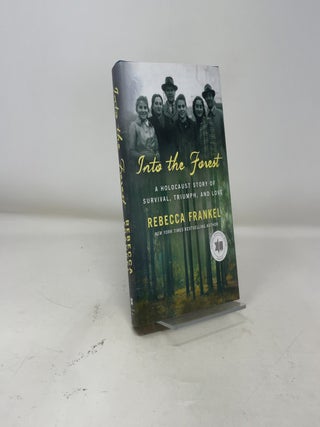Into the Forest: A Holocaust Story of Survival, Triumph, and Love