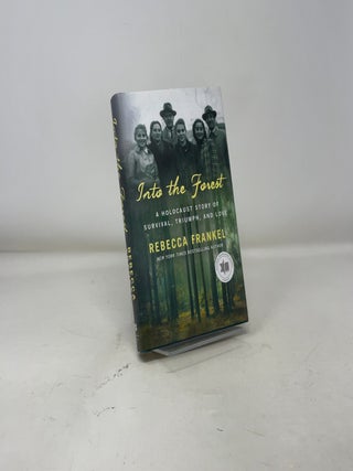 Into the Forest: A Holocaust Story of Survival, Triumph, and Love