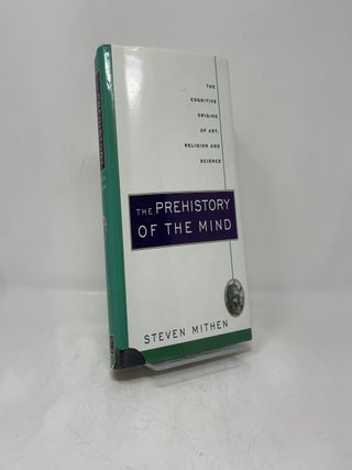 THE PREHISTORY OF THE MIND: A SEARCH FOR THE ORIGINS OF ART, RELIGION AND SCIENCE