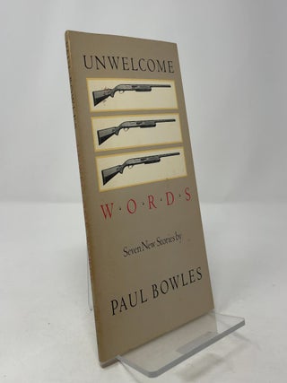 Item #392241 Unwelcome Words: Seven Stories. Paul Bowles