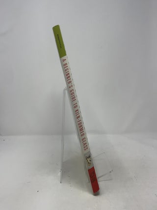 A Beginner's Guide to Kiln-Formed Glass: * Fused * Slumped * Cast
