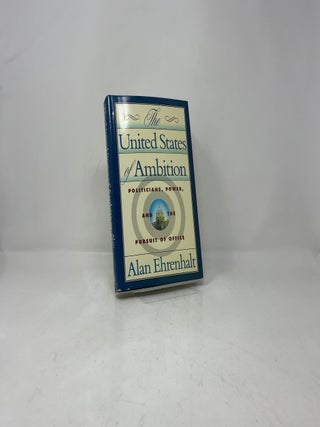 The United States of Ambition: Politicians, Power and the Pursuit of Office