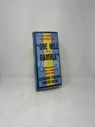 One Hell of a Gamble: Khrushchev, Castro, and Kennedy, 1958-1964