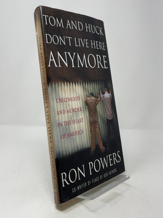 Tom and Huck Don't Live Here Anymore: Childhood and Murder in the Heart of America