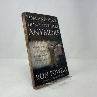 Tom and Huck Don't Live Here Anymore: Childhood and Murder in the Heart of America