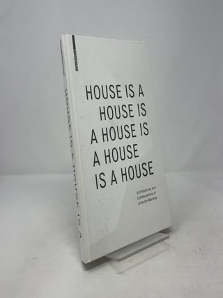 House Is a House Is a House Is a House Is a House: Architectures and Collaborations of Johnston Marklee