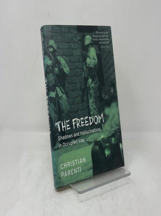 The Freedom: Shadows And Hallucinations In Occupied Iraq