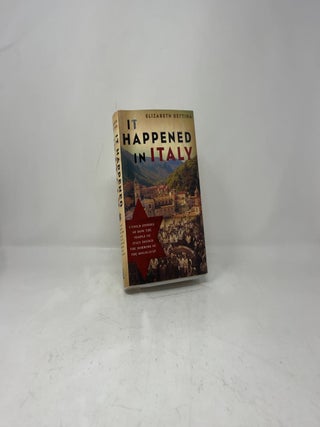 It Happened in Italy: Untold Stories of How the People of Italy Defied the Horrors of the Holocaust